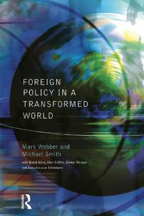 Foreign Policy In A Transformed World by Mark Webber