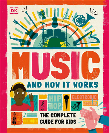 Music and How it Works: The Complete Guide for Kids by DK 9780241411605 [USED COPY]