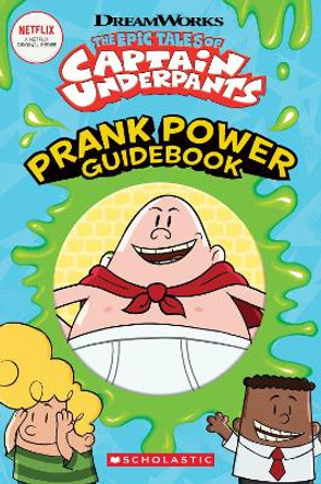 The Epic Tales of Captain Underpants: Prank Power Guidebook by Kate Howard 9781338355352 [USED COPY]