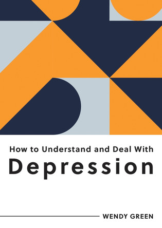 How to Understand and Deal with Depression: Everything You Need to Know to Manage Depression by Wendy Green 9781800074262 [USED COPY]