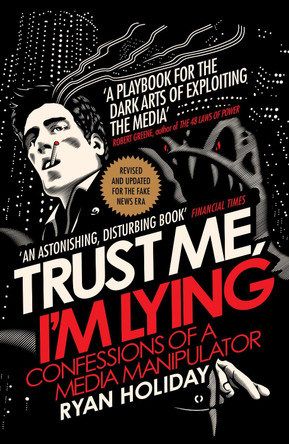 Trust Me I'm Lying: Confessions of a Media Manipulator by Ryan Holiday 9781788160063 [USED COPY]