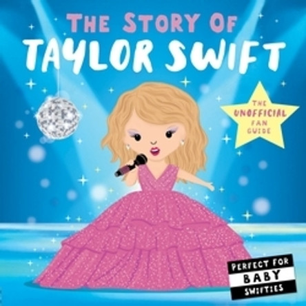 The Story of Taylor Swift Nicola Edwards 9781838917272