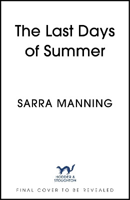 The Last Days of Summer Sarra Manning 9781399707886