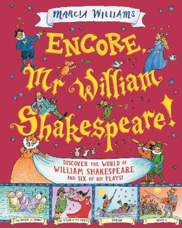 Encore, Mr William Shakespeare! Discover the World of William Shakespeare and Six of His Plays! Marcia Williams 9781529521139