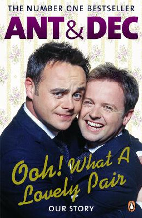 Ooh! What a Lovely Pair: Our Story - from Saturday Night Takeaway's award-winning presenters by Ant McPartlin