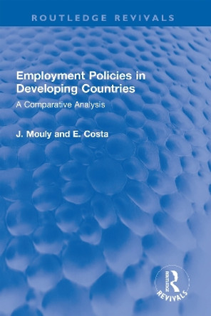 Employment Policies in Developing Countries: A Comparative Analysis J. Mouly 9781032322001