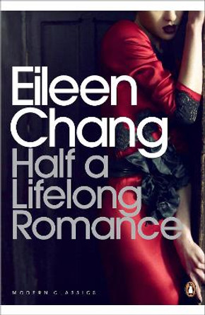 Half a Lifelong Romance by Eileen Chang