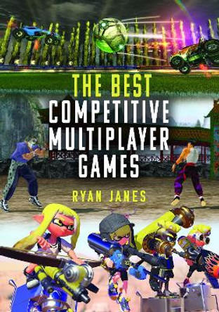 The Best Competitive Multiplayer Games Ryan Janes 9781399055185