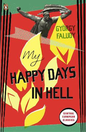 My Happy Days In Hell by Gyorgy Faludy