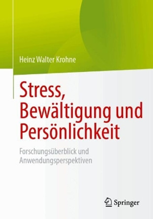 Stress, Bewältigung und Persönlichkeit: Forschungsüberblick und Anwendungsperspektiven Heinz Walter Krohne 9783662694749