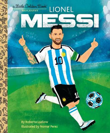 Lionel Messi: A Little Golden Book Biography Wendy Loggia 9780241732748