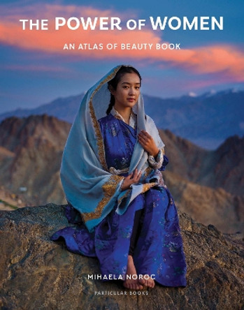 The Atlas of Beauty: The Power of Women Mihaela Noroc 9780241708989