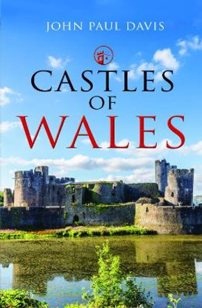 Castles of Wales John Paul Davis 9781526749956