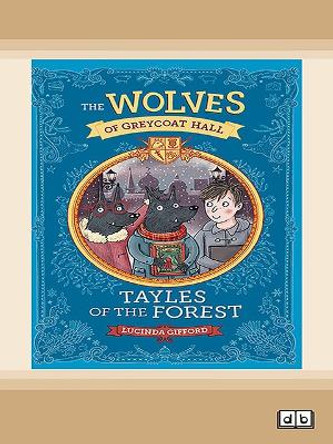 Wolves of Greycoat Hall: Tayles of the Forest Lucinda Gifford 9781038772077