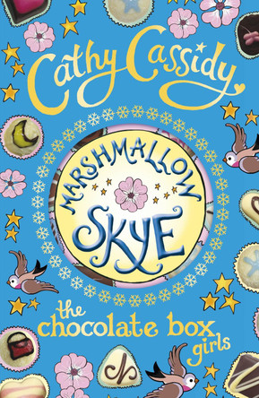 Chocolate Box Girls: Marshmallow Skye by Cathy Cassidy