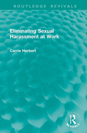 Eliminating Sexual Harassment at Work Carrie Herbert 9781032938578