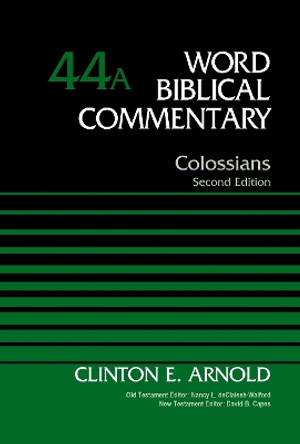 Colossians, Volume 44A: Second Edition Clinton E. Arnold 9780310125211