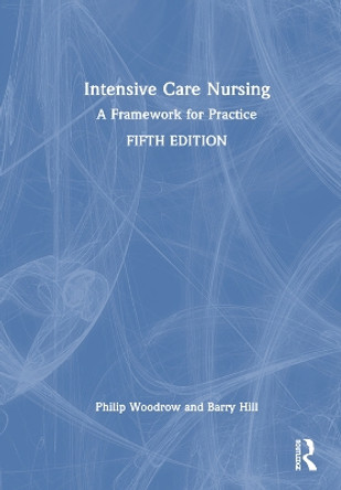 Intensive Care Nursing: A Framework for Practice Philip Woodrow 9781032503202