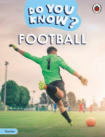 Do You Know? Starter Level – Football Ladybird 9780241687444