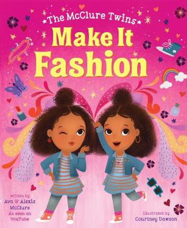 The McClure Twins: Make It Fashion by Ava McClure