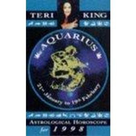 Teri King's Astrological Horoscopes for 1998: Aquarius by Teri King 9781852309756 [USED COPY]