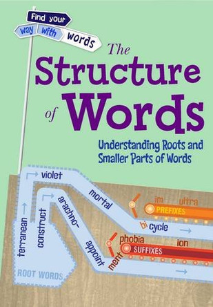 The Structure of Words: Understanding Roots and Smaller Parts of Words by Liz Miles 9781406261639 [USED COPY]