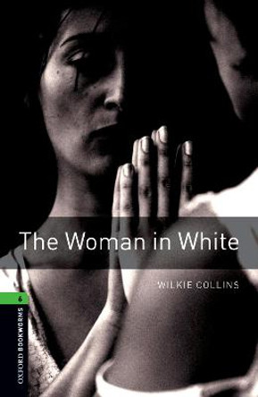 Oxford Bookworms Library: Level 6:: The Woman in White by Wilkie Collins