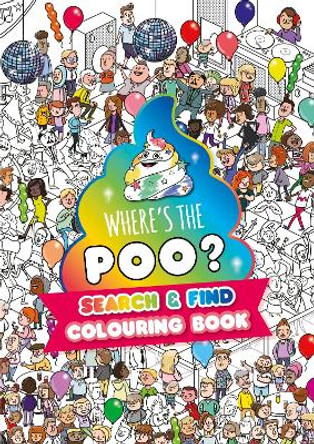 Where's the Poo? A search and find colouring book Alex Hunter 9781408375051