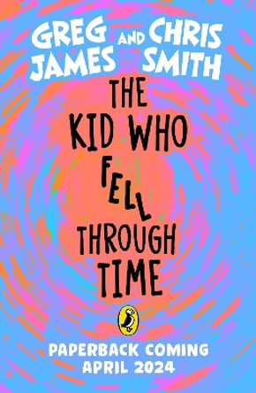 The Kid Who Fell Through Time Greg James 9780241470572