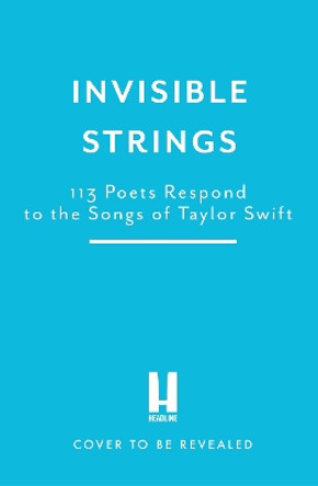 Invisible Strings: 113 Poets Respond to the Songs of Taylor Swift Kristie Frederick-Daugherty 9781035427352