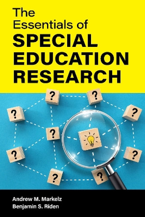 The Essentials of Special Education Research Andrew M. Markelz 9781538193358