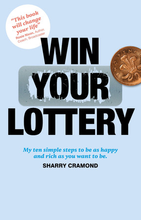 How to Win Your Lottery!: Because It's the Thought That Counts Find Out How You Can Change Your Life Just by Changing Your Thoughts Sharry Cramond 9780912106977