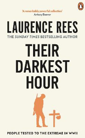 Their Darkest Hour: People Tested to the Extreme in WWII by Laurence Rees