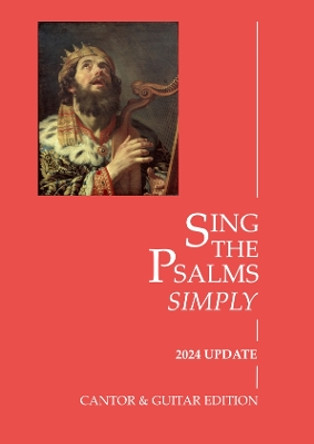 Sing the Psalms Simply (2024 Update): Cantor/Guitar Edition John Ainslie 9780992905071