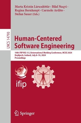 Human-Centered Software Engineering: 10th IFIP WG 13.2 International Working Conference, HCSE 2024, Reykjavik, Iceland, July 8–10, 2024, Proceedings Marta Kristín Lárusdóttir 9783031645754