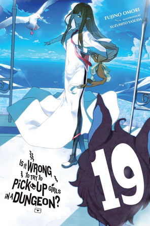 Is It Wrong to Try to Pick Up Girls in a Dungeon?, Vol. 19 (Light Novel) Fujino Omori 9781975393403