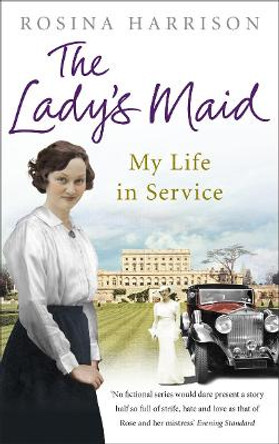 The Lady's Maid: My Life in Service by Rosina Harrison