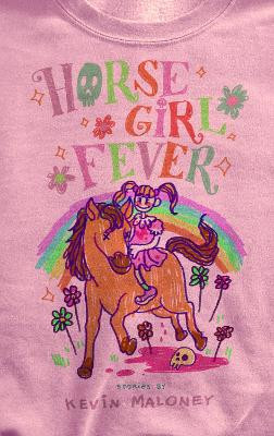 Horse Girl Fever: & Other Stories Kevin Maloney 9781960988362