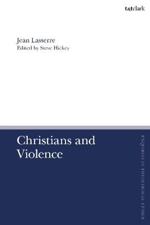 Christians and Violence Rev. Steve Hickey 9780567714541