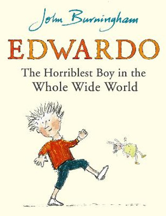 Edwardo the Horriblest Boy in the Whole Wide World by John Burningham