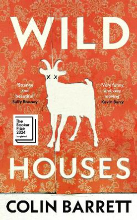 Wild Houses: One of the Observer's Debut Novels of 2024 Colin Barrett 9781529932430