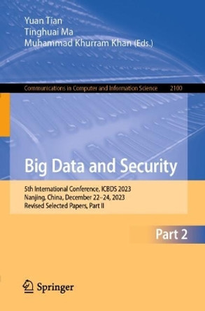 Big Data and Security: 5th International Conference, ICBDS 2023, Nanjing, China, December 22–24, 2023, Revised Selected Papers, Part II Yuan Tian 9789819743896