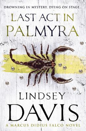 Last Act In Palmyra: (Falco 6) by Lindsey Davis