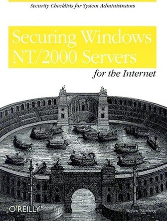 Securing Windows NT/2000 Servers for the Internet: A Checklist for System Administrators by Stefan Norberg 9781565927681 [USED COPY]