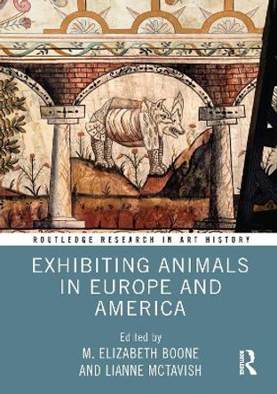 Exhibiting Animals in Europe and America M. Elizabeth Boone 9781032593890