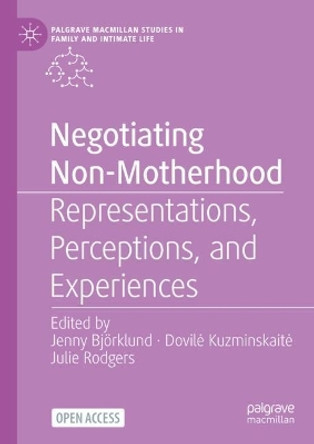 Negotiating Non-Motherhood: Representations, Perceptions, and Experiences Jenny Björklund 9783031666964