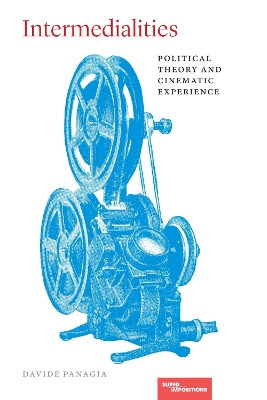 Intermedialities: Political Theory and Cinematic Experience Davide Panagia 9780810147102