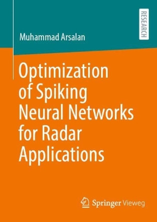 Optimization of Spiking Neural Networks for Radar Applications Muhammad Arsalan 9783658453176