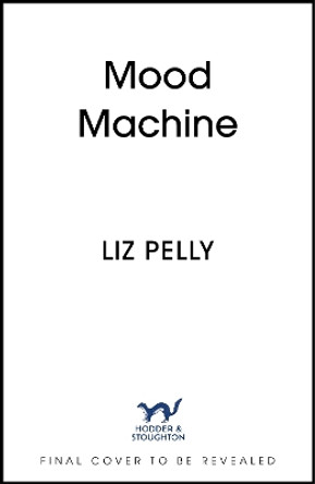 Mood Machine: The Rise of Spotify and the Cost of the Perfect Playlist Liz Pelly 9781399718844