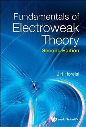 Fundamentals Of Electroweak Theory Jiri Horejsi 9789811291661